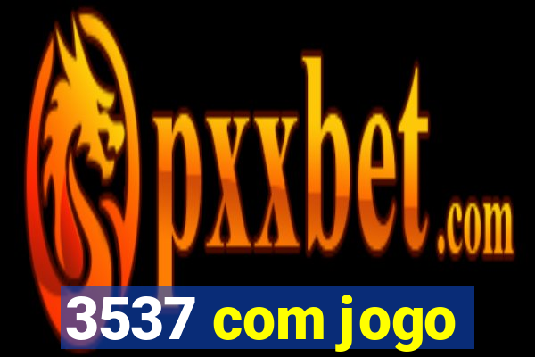 3537 com jogo